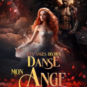 Danse mon ange - Anges déchus tome 1